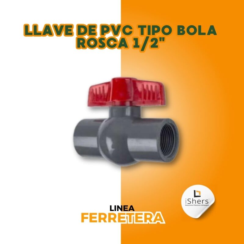 LLAVE TIPO BOLA DE 1/2" PVC ROSCA